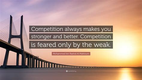 COMPETITION MAKES YOU STRONGER .